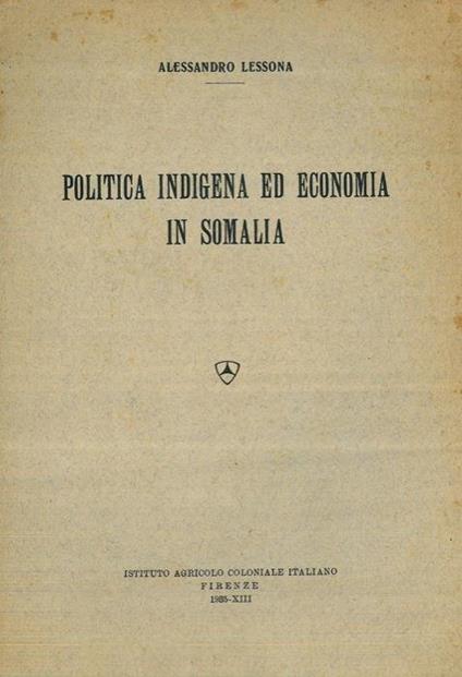 Politica indigena ed economia in Somalia - Alessandro Lessona - copertina