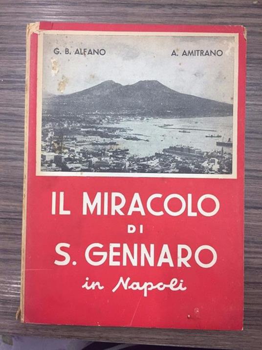 Il miracolo di S. Gennaro in Napoli - G. Battista Alfano,Antonio Amitrano - copertina