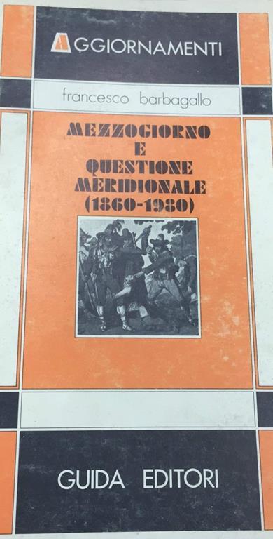 Mezzogiorno e questione meridionale (1860-1980) - Francesco Barbagallo - copertina