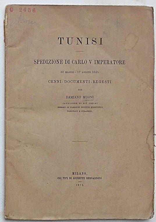 Tunisi. Spedizione di Carlo V Imperatore. 30 maggio. 17 agosto 1535. Cenni. documenti. regesti - Damiano Muoni - copertina