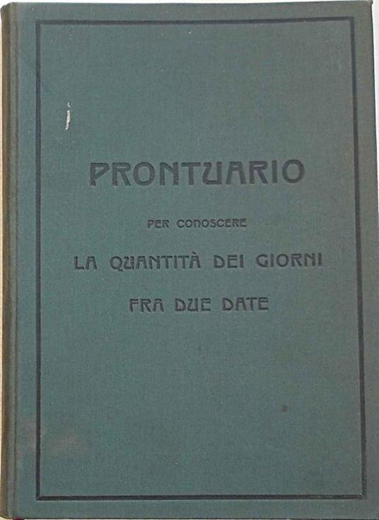 Prontuario per conoscere la quantità dei giorni fra due date applicabile allo sconto effetti cambiari ed altri titoli ed ai conti correnti - copertina