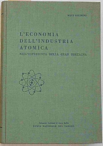 L' economia dell'industria atomica nell'esperienza della Gran Bretagna - Mary Goldring - copertina