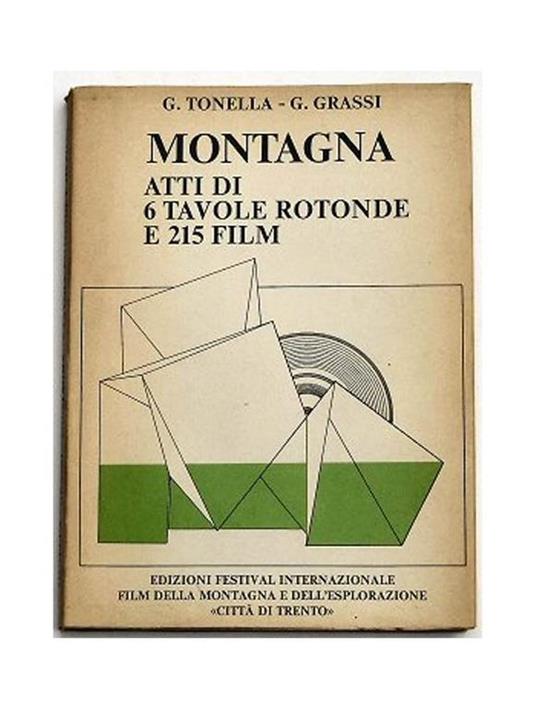 Montagna. Atti di 6 tavole rotonde e 215 film - Guido Tonella,G. Grassi - copertina