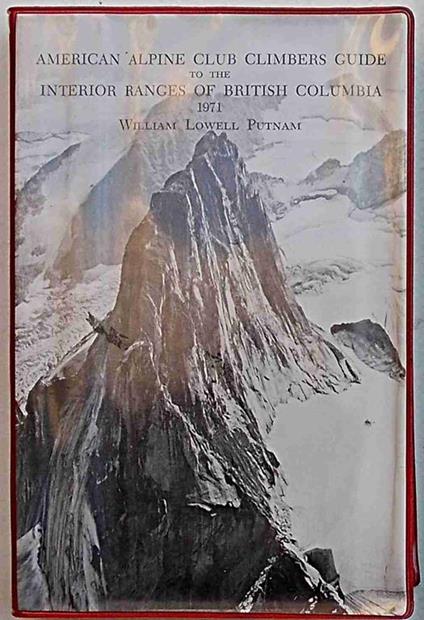 A climber's guide to the interior ranges of British Columbia - Lowell William Putnam - copertina
