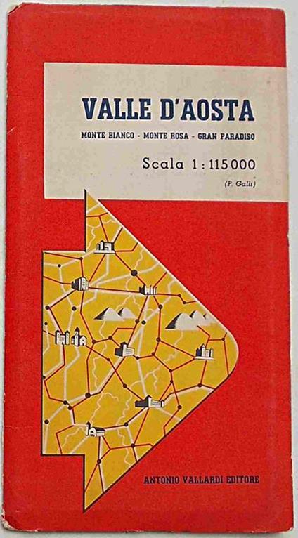 Valle d'Aosta. Monte Bianco. Monte Rosa. Gran Paradiso - Pio Galli - copertina