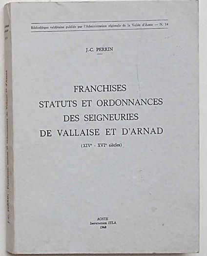 Franchises statuts et ordonnances des seigneuries de Vallaise et d'Arnad (XIV°-XVI° siécles) - Joseph-César Perrin - copertina