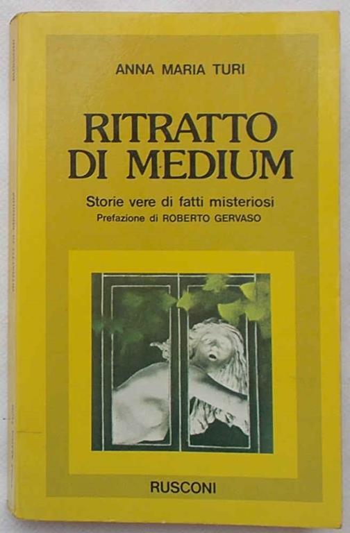 Ritratto di medium. Storie vere di fatti misteriosi. - Anna Maria Turi - copertina