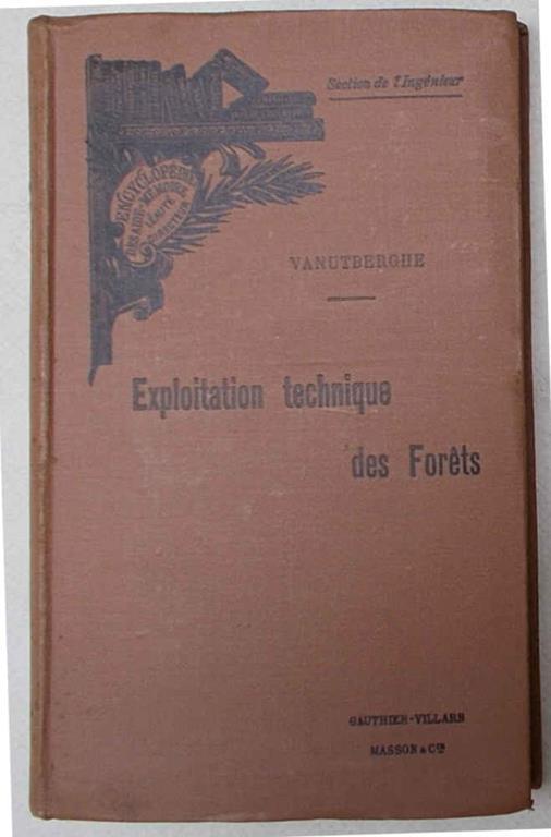 Exploitation technique des forets. - Exploitation commerciale des forets - M. H. Vanutberghe - copertina