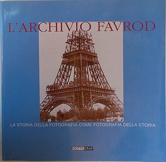 L' archivio Favrod. La storia della fotografia come fotografia della storia - C.H. Favrod - copertina