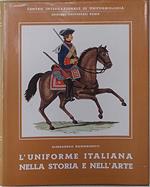 L' uniforme italiana nella storia e nell'arte. L'Esercito