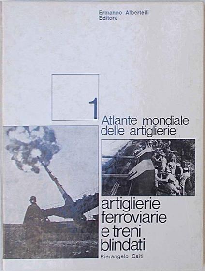 Artiglierie ferroviarie e treni blindati - Pierangelo Caiti - copertina