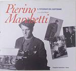 Pierino Marchetti. Il fotografo del quotidiano