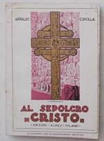 Al sepolcro di Cristo. (Pellegrinaggio in Terra Santa nella Pasqua del 1923