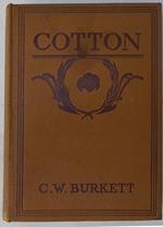 Cotton. Its Cultivation, Marketing, Manufacture and the Problems of the Cotton World