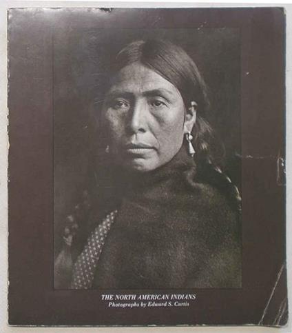 The North American Indians. A selection of photography - Edward S. Curtis - copertina