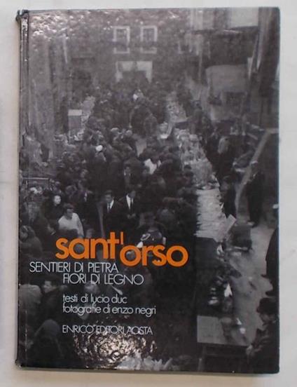 Sant'Orso. Sentieri di pietra fiori di legno - Lucio Duc - copertina