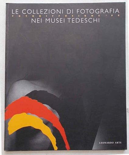 Le collezioni di fotografia nei musei tedeschi. Fotodiffusione '98 - Denis Curti - copertina
