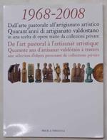 1968 - 2008. Dall'arte pastorale all'artigianato artistico. Quarant'anni di artigianato valdostano in una scelta di opere tratte da collezioni private