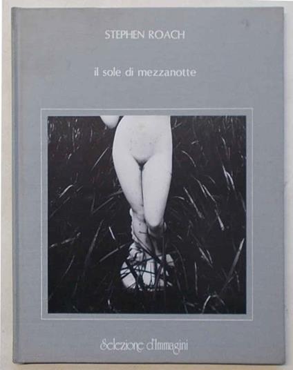 Il sole di mezzanotte. (Bright sun at midnight) - Stephen Roach - copertina