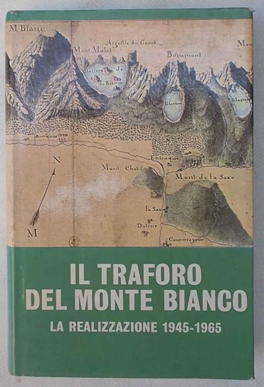 Il traforo del Monte Bianco. La realizzazione 1945-1965 - Giuseppe Piazzo - copertina