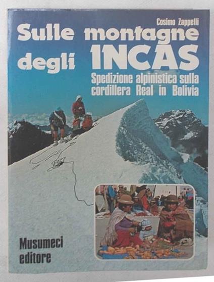 Sulle montagne degli Incas. Spedizione alpinistica sulla Cordillera Real in Bolivia - Cosimo Zappelli - copertina