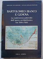 Bartolomeo Bianco e Genova. La controversa paternità dell'opera architettonica tra '500 e '600
