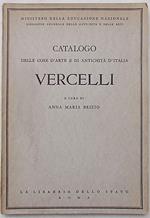 Catalogo delle cose d'arte e di antichità d'Italia. Vercelli