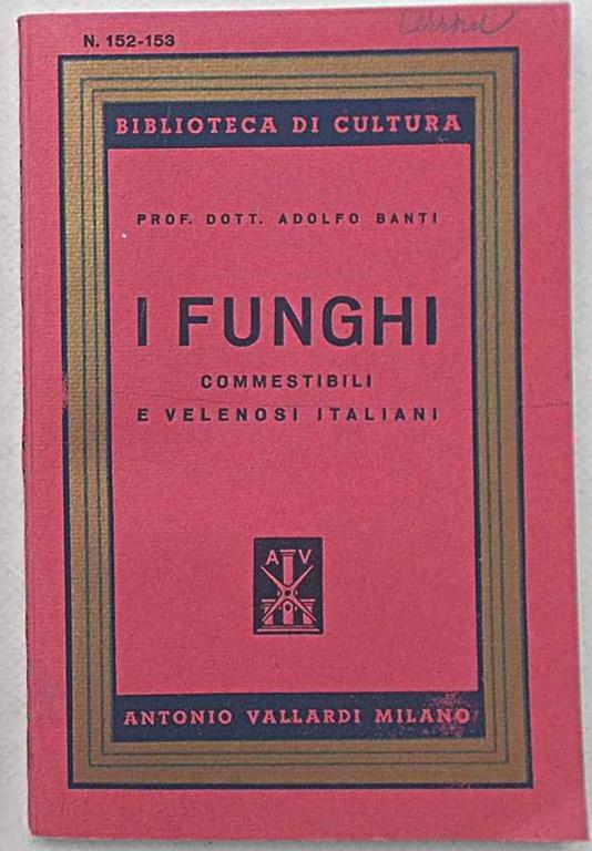 I funghi commestibili e velenosi italiani - Adolfo Banti - copertina