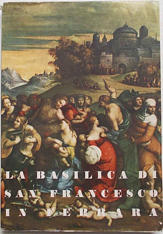 La basilica di S. Francesco in Ferrara - M. G. Zanotti - copertina