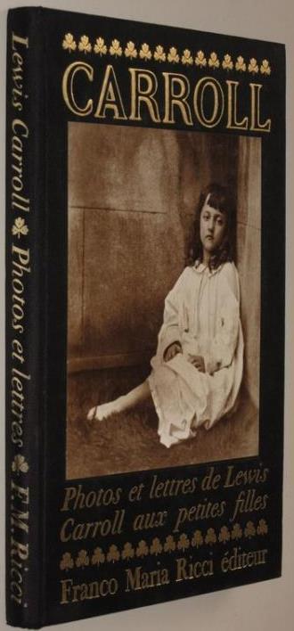 Lewis Carroll Photos et Lettres Aux Petites Filles - Franco Maria Ricci - copertina