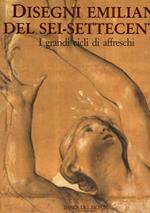 Disegni Emiliani del Sei-Settecento I grandi cicli di affreschi