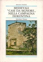 Medievali 'Case da Signore' nella Campagna Fiorentina