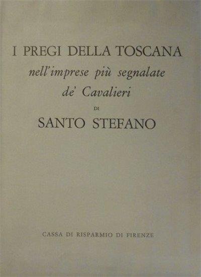 I Pregi della Toscana nell'imprese più segnalate dè Cavalieri di Santo Stefano - Fulvio Fontana - copertina