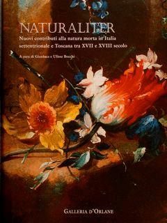 Naturaliter Nuovi contributi alla natura morta in Italia settentrionale e Toscana tra XVII e XVIII secolo - Piero Pacini - copertina