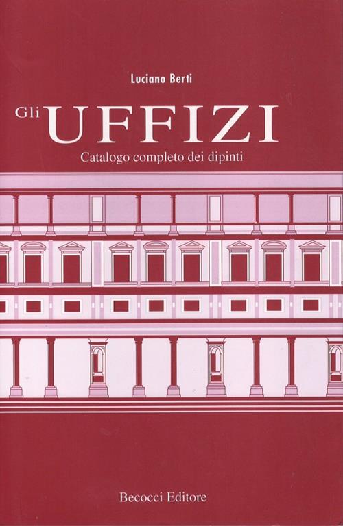 Gli Uffizi Catalogo completo dei dipinti - Luciano Berti - copertina