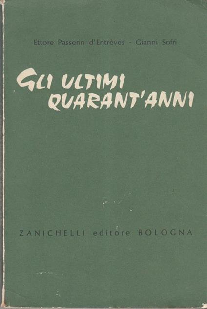 Gli ultimi quarant'anni. profilo storico ad uso delle scuole - Ettore Passerin d'Entrèves,Gianni Sofri - copertina