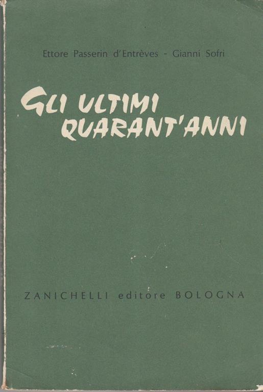 Gli ultimi quarant'anni. profilo storico ad uso delle scuole - Ettore Passerin d'Entrèves,Gianni Sofri - copertina
