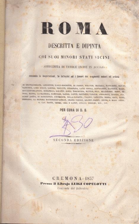 Roma descritta e dipinta coi suoi minori stati vicini arricchita di tavole incise in acciajo secondo le inspirazioni, le indagini ed i lavori dei seguenti autori ed artisti - 2