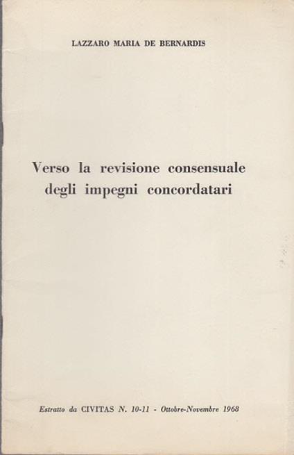 Verso la revisione consensuale degli impegni concordatari. Prima edizione. Copia autografata - Lazzaro M. De Bernardis - copertina