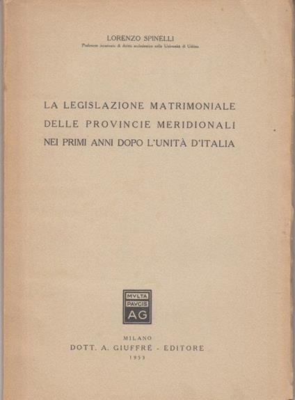 La legislazione matrimoniale delle provincie meridionali nei primi anni dopo l'unità d'italia - Lorenzo Spinelli - copertina