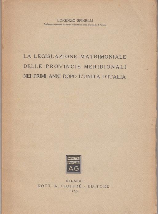 La legislazione matrimoniale delle provincie meridionali nei primi anni dopo l'unità d'italia - Lorenzo Spinelli - copertina