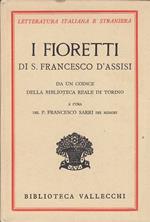 I Fioretti di S. Francesco d'Assisi. Da Un Codice Della Biblioteca Reale Di Torino. A Cura Del P. Francesco Sarri Dei Minori