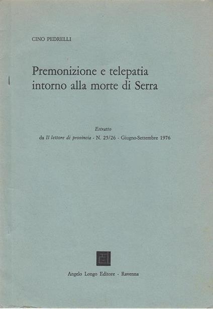 Premonizione e telepatia intorno alla morte di Serra - Cino Pedrelli - copertina