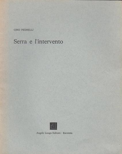 Serra e l'intervento. Prima edizione. Copia autografata - Cino Pedrelli - copertina