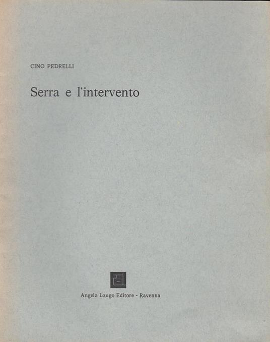Serra e l'intervento. Prima edizione. Copia autografata - Cino Pedrelli - copertina