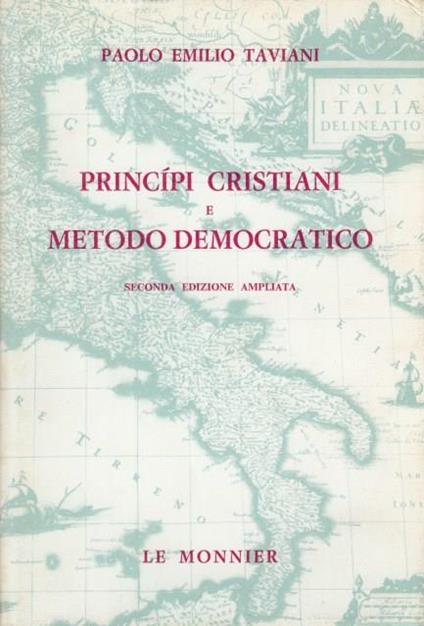 Principi cristiani e metodo democratico - Paolo E. Taviani - copertina