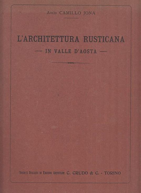 L' Architettura rusticana in Valle d'Aosta - Camillo Jona - copertina