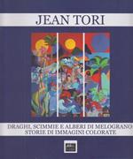 Jean Tori. Draghi, scimmie e alberi di melograno: Storie di immagini colorate