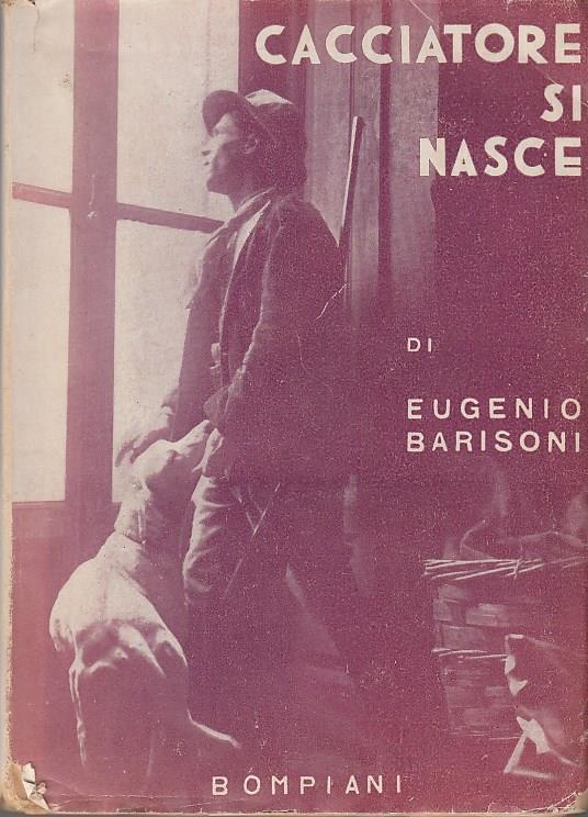 Cacciatori si nasce - Eugenio Barisoni - copertina