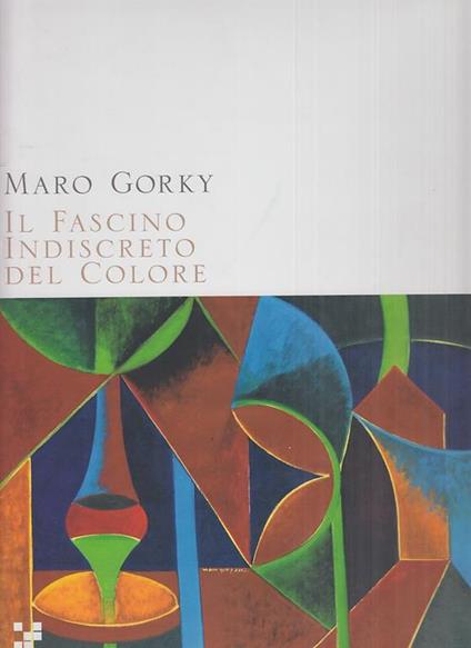 Maro Gorky. Il Fascino indiscreto del colore - copertina